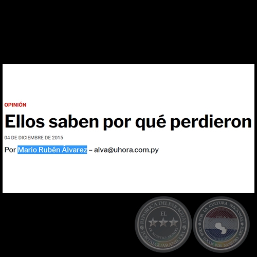 ELLOS SABEN POR QUÉ PERDIERON - POR MARIO RUBÉN ÁLVAREZ - Viernes, 04 de diciembre de 2015